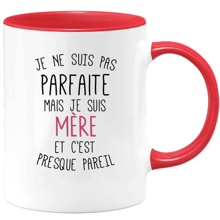 quotedazur - Mug Je Ne Suis Pas Parfaite Mais Je Suis Mère Et C'est Presque Pareil - Idée Cadeau Humoristique Pour Maman, Fête des Mères, Anniversaire