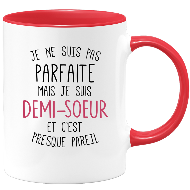 quotedazur - Mug Je Ne Suis Pas Parfaite Mais Je Suis Demi Soeur Et C'est Presque Pareil - Cadeau Idéal Famille, Anniversaire, Noël