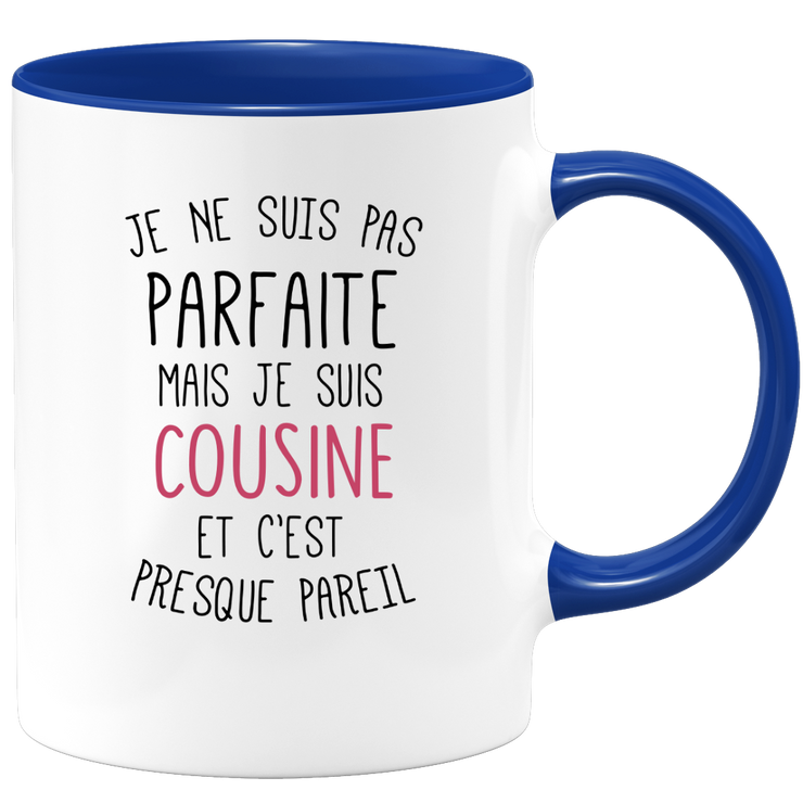 quotedazur - Mug Je Ne Suis Pas Parfaite Mais Je Suis Cousine Et C'est Presque Pareil - Cadeau Famille, Anniversaire, Noël