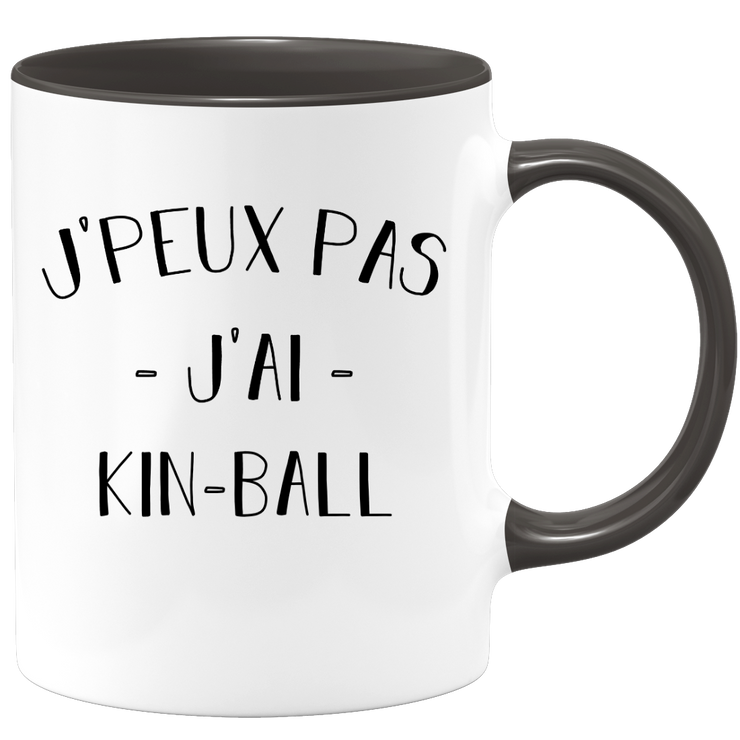 Mug I can't I have kin ball - funny birthday humor gift for kin ball