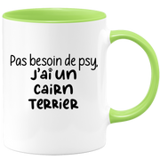 quotedazur - Mug Pas Besoin De Psy J'ai Un Cairn Terrier - Cadeau Humour Chien - Tasse Originale Animaux Cadeau Noël Anniversaire