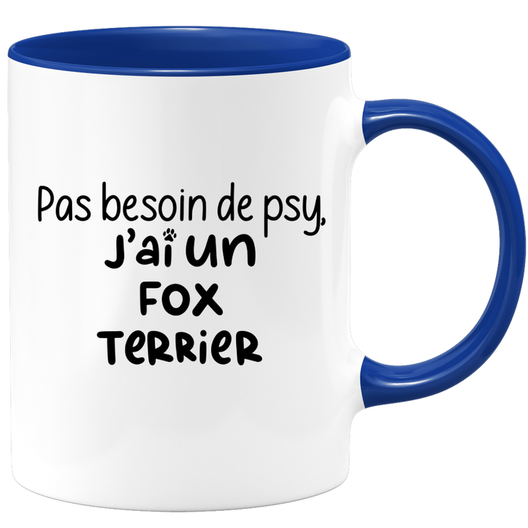 quotedazur - Mug Pas Besoin De Psy J'ai Un Fox Terrier - Cadeau Humour Chien - Tasse Originale Animaux Cadeau Noël Anniversaire