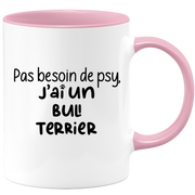 quotedazur - Mug Pas Besoin De Psy J'ai Un Bull Terrier - Cadeau Humour Chien - Tasse Originale Animaux Cadeau Noël Anniversaire