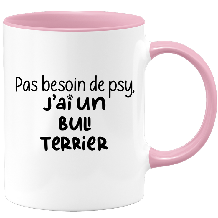 quotedazur - Mug Pas Besoin De Psy J'ai Un Bull Terrier - Cadeau Humour Chien - Tasse Originale Animaux Cadeau Noël Anniversaire