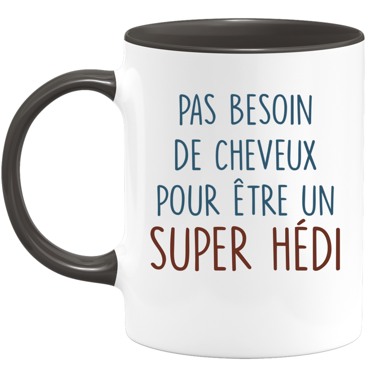 Mug pas besoin de cheveux pour être un super Hédi