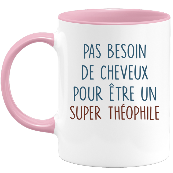 Mug pas besoin de cheveux pour être un super Théophile