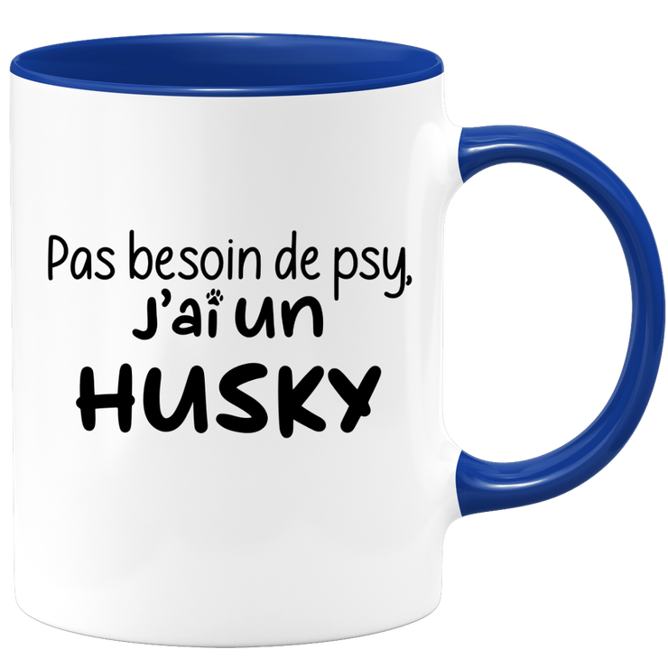 quotedazur - Mug Pas Besoin De Psy J'ai Un Husky - Cadeau Humour Chien - Tasse Originale Animaux Cadeau Noël Anniversaire