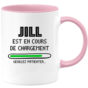 quotedazur - Mug Jill Est En Cours De Chargement Veuillez Patienter - Cadeau Jill Prénom Femme Personnalisé - Cadeau Annniversaire Noël Adolescent Collègue