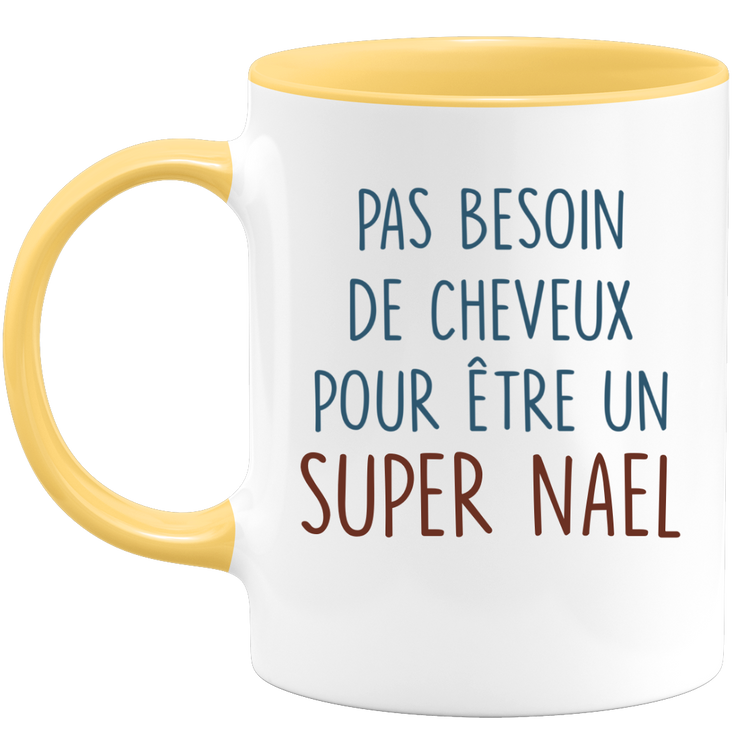 Mug pas besoin de cheveux pour être un super Nael