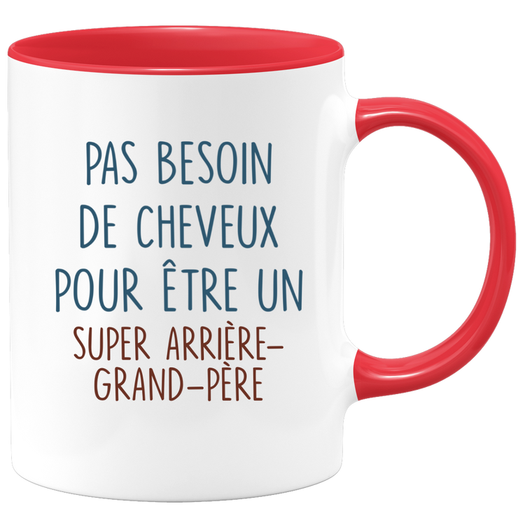 Mug pas besoin de cheveux pour être un super Arrière-grand-père