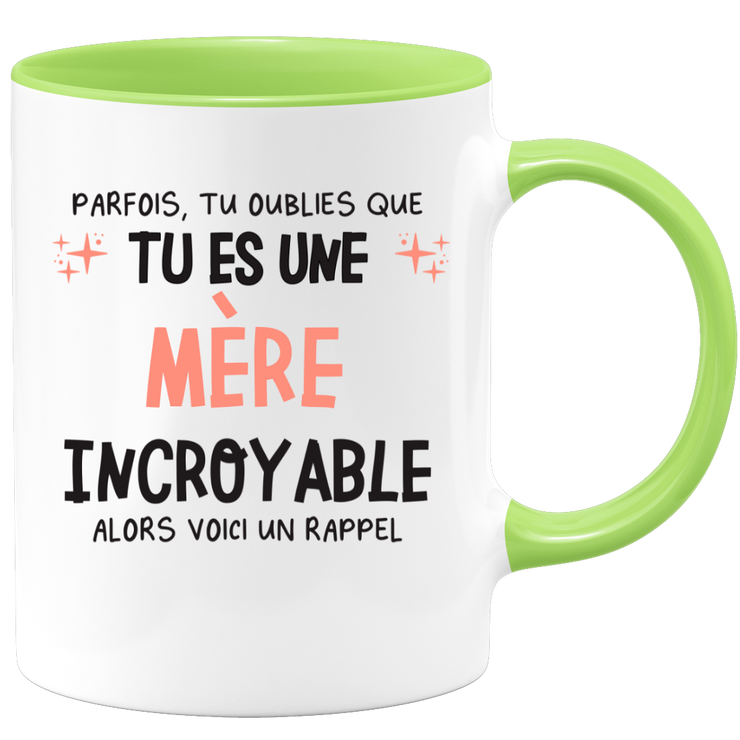 Mug parfois, tu oublies que tu es une Mère incroyable, alors voici un rappel