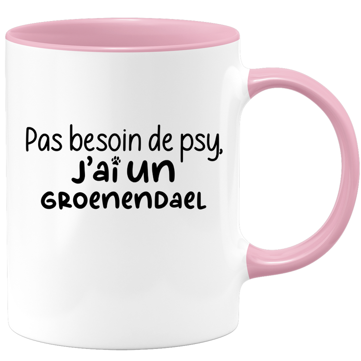 quotedazur - Mug Pas Besoin De Psy J'ai Un Groenendael - Cadeau Humour Chien - Tasse Originale Animaux Cadeau Noël Anniversaire