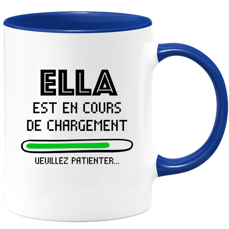 quotedazur - Mug Ella Est En Cours De Chargement Veuillez Patienter - Cadeau Ella Prénom Femme Personnalisé - Cadeau Annniversaire Noël Adolescent Collègue