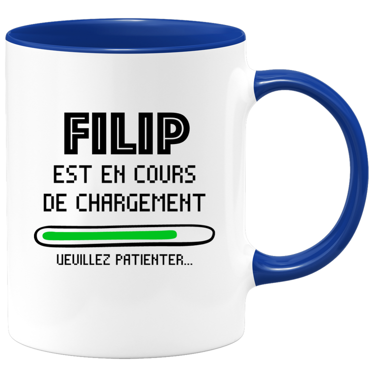 Mug Filip Is Loading Please Wait - Personalized First Name Filip Gift