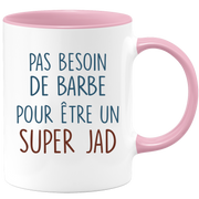 Mug pas besoin de barbe pour être un super Jad