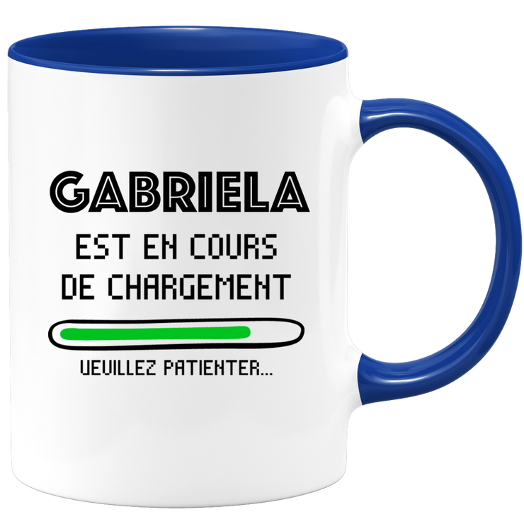 Mug Gabriela Is Loading Please Wait - Personalized Gabriela First Name Woman Gift