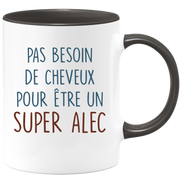 Mug pas besoin de cheveux pour être un super Alec