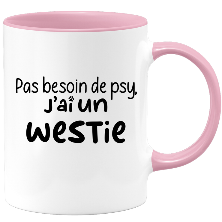 quotedazur - Mug Pas Besoin De Psy J'ai Un Westie - Cadeau Humour Chien - Tasse Originale Animaux Cadeau Noël Anniversaire