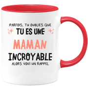 Mug parfois, tu oublies que tu es une Maman incroyable, alors voici un rappel