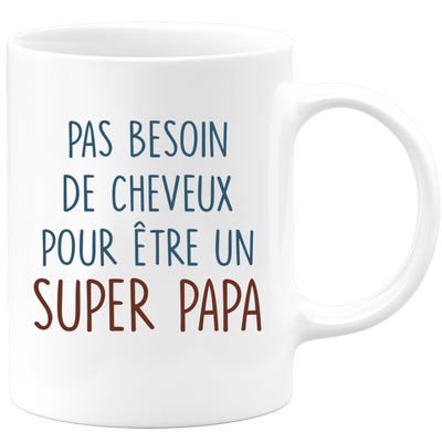 Mug you don't need hair to be a super dad - dad gift