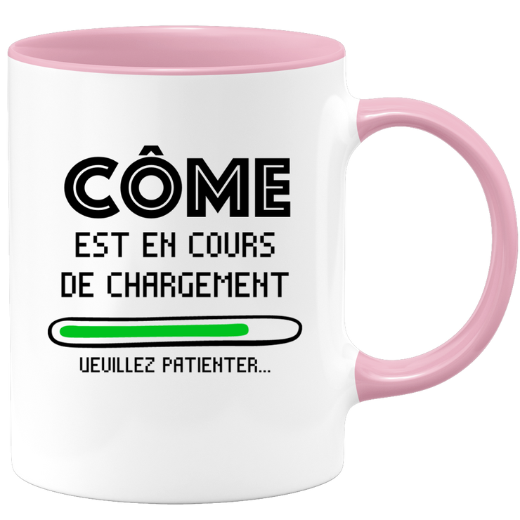 quotedazur - Mug Côme Est En Cours De Chargement Veuillez Patienter - Cadeau Côme Prénom Homme Personnalisé - Cadeau Annniversaire Noël Adolescent Collègue