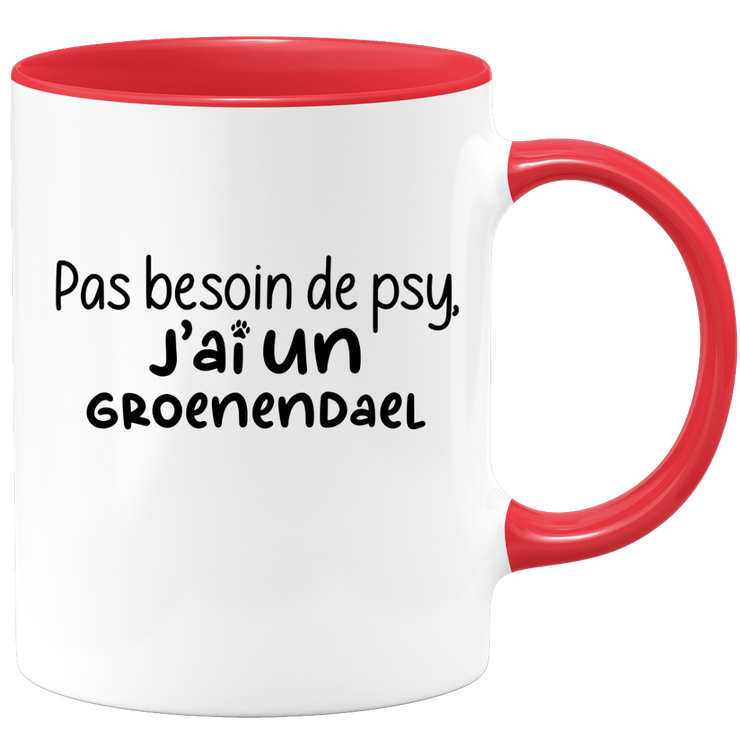 quotedazur - Mug Pas Besoin De Psy J'ai Un Groenendael - Cadeau Humour Chien - Tasse Originale Animaux Cadeau Noël Anniversaire