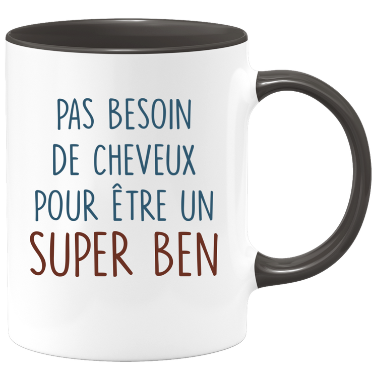 Mug pas besoin de cheveux pour être un super Ben