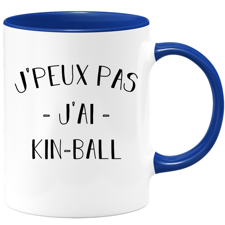 Mug I can't I have kin ball - funny birthday humor gift for kin ball