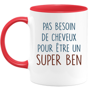 Mug pas besoin de cheveux pour être un super Ben