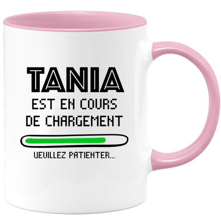 quotedazur - Mug Tania Est En Cours De Chargement Veuillez Patienter - Cadeau Tania Prénom Femme Personnalisé - Cadeau Annniversaire Noël Adolescent Collègue