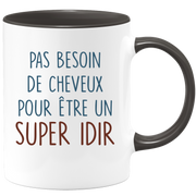 Mug pas besoin de cheveux pour être un super Idir