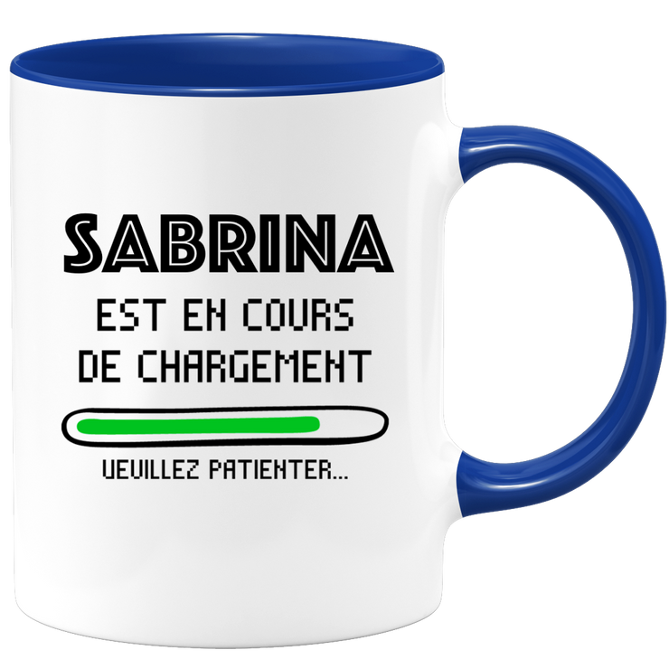 quotedazur - Mug Sabrina Est En Cours De Chargement Veuillez Patienter - Cadeau Sabrina Prénom Femme Personnalisé - Cadeau Annniversaire Noël Adolescent Collègue