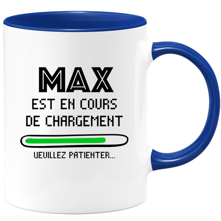 quotedazur - Mug Max Est En Cours De Chargement Veuillez Patienter - Cadeau Max Prénom Homme Personnalisé - Cadeau Annniversaire Noël Adolescent Collègue