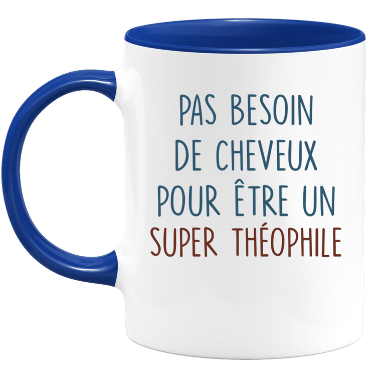 Mug pas besoin de cheveux pour être un super Théophile