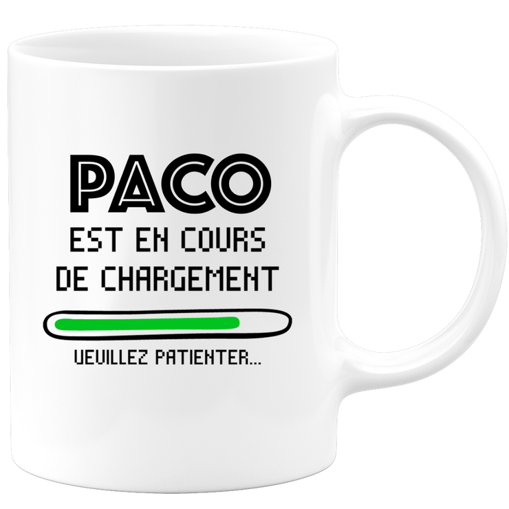 quotedazur - Mug Paco Est En Cours De Chargement Veuillez Patienter - Cadeau Paco Prénom Homme Personnalisé - Cadeau Annniversaire Noël Adolescent Collègue