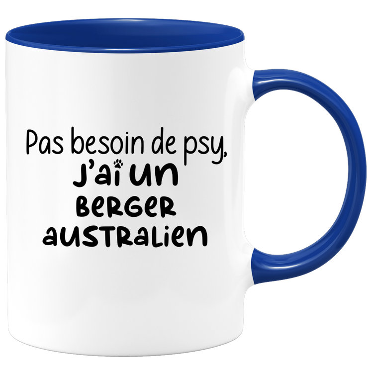 quotedazur - Mug Pas Besoin De Psy J'ai Un Berger Australien - Cadeau Humour Chien - Tasse Originale Animaux Cadeau Noël Anniversaire