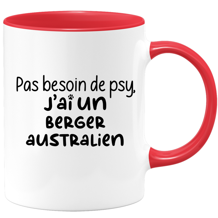 quotedazur - Mug Pas Besoin De Psy J'ai Un Berger Australien - Cadeau Humour Chien - Tasse Originale Animaux Cadeau Noël Anniversaire