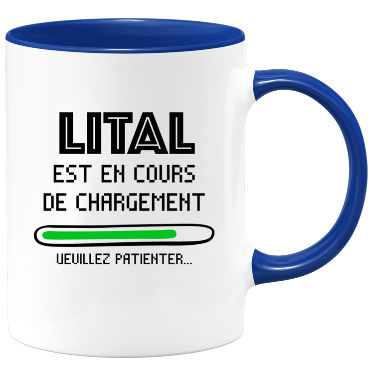 quotedazur - Mug Lital Est En Cours De Chargement Veuillez Patienter - Cadeau Lital Prénom Femme Personnalisé - Cadeau Annniversaire Noël Adolescent Collègue