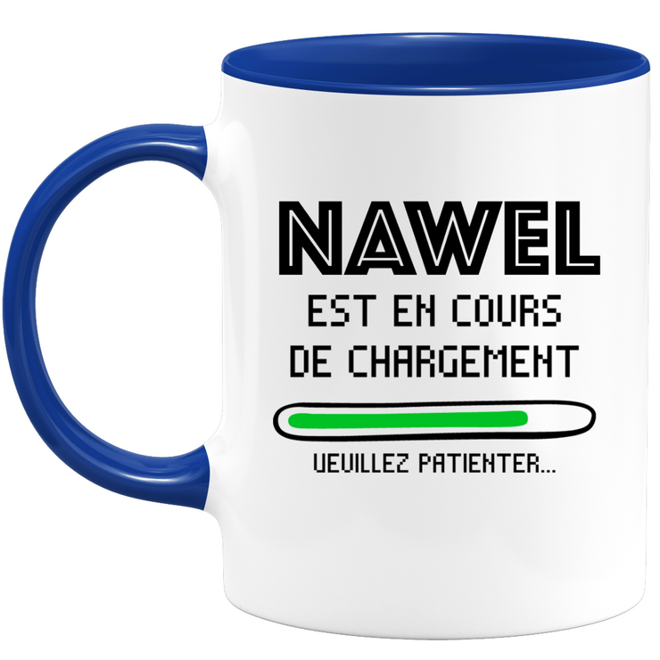 quotedazur - Mug Nawel Est En Cours De Chargement Veuillez Patienter - Cadeau Nawel Prénom Femme Personnalisé - Cadeau Annniversaire Noël Adolescent Collègue