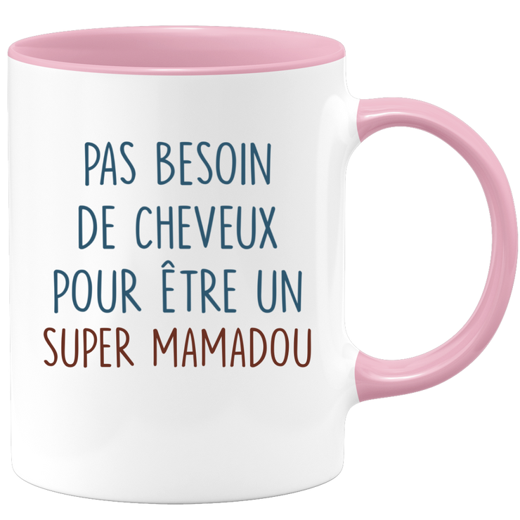 Mug pas besoin de cheveux pour être un super Mamadou