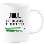 quotedazur - Mug Jill Est En Cours De Chargement Veuillez Patienter - Cadeau Jill Prénom Femme Personnalisé - Cadeau Annniversaire Noël Adolescent Collègue