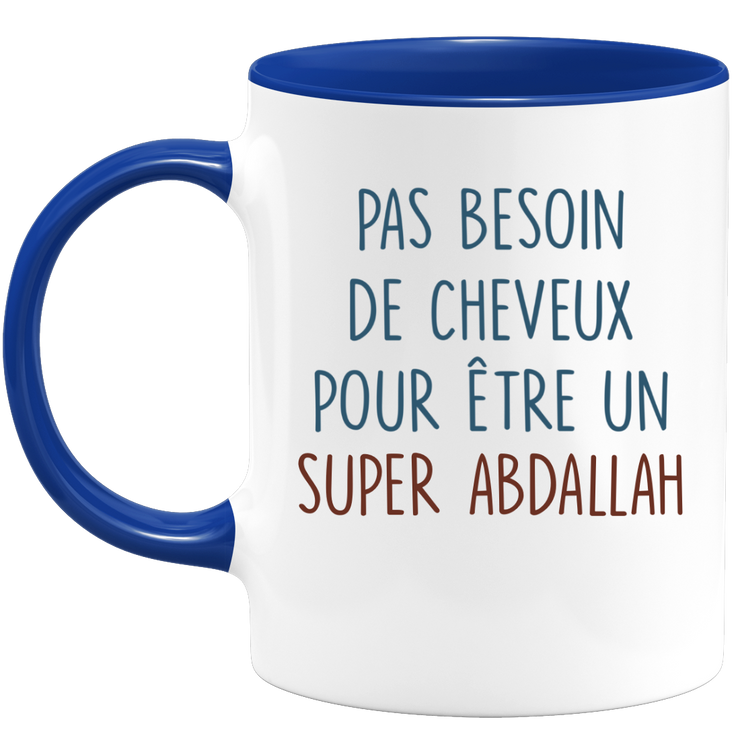 Mug pas besoin de cheveux pour être un super Abdallah