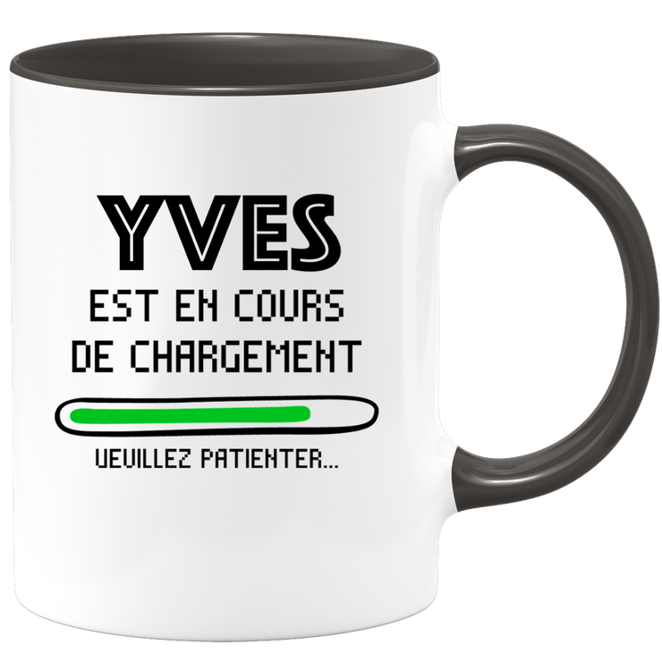 quotedazur - Mug Yves Est En Cours De Chargement Veuillez Patienter - Cadeau Yves Prénom Homme Personnalisé - Cadeau Annniversaire Noël Adolescent Collègue