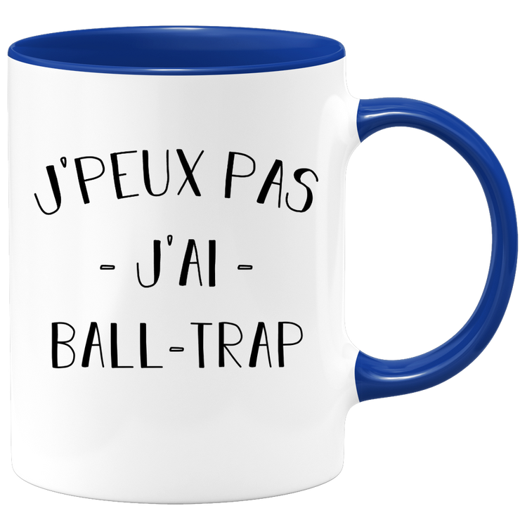 quotedazur - Mug Je Peux Pas J'ai Ball trap - Cadeau Humour Sport - Idée Cadeau Original - Tasse Ball trap - Idéal Pour Anniversaire Ou Noël