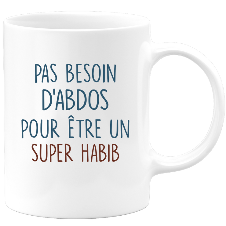 Mug pas besoin d'abdominaux pour être un super Habib