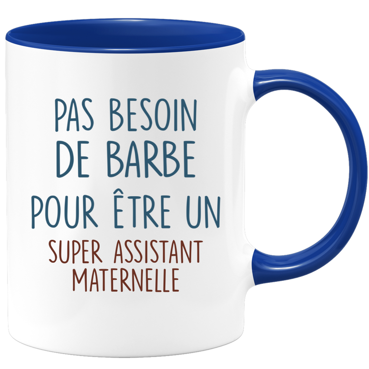 Mug pas besoin de barbe pour être un super Assistant Maternelle