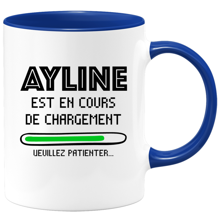 quotedazur - Mug Ayline Est En Cours De Chargement Veuillez Patienter - Cadeau Ayline Prénom Femme Personnalisé - Cadeau Annniversaire Noël Adolescent Collègue