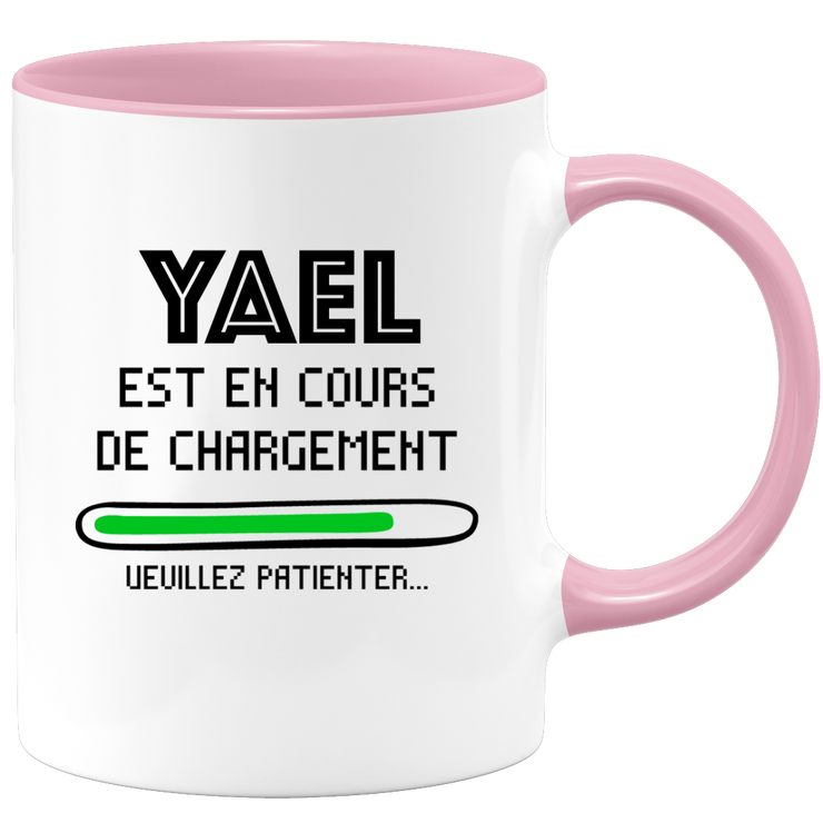 quotedazur - Mug Yael Est En Cours De Chargement Veuillez Patienter - Cadeau Yael Prénom Femme Personnalisé - Cadeau Annniversaire Noël Adolescent Collègue