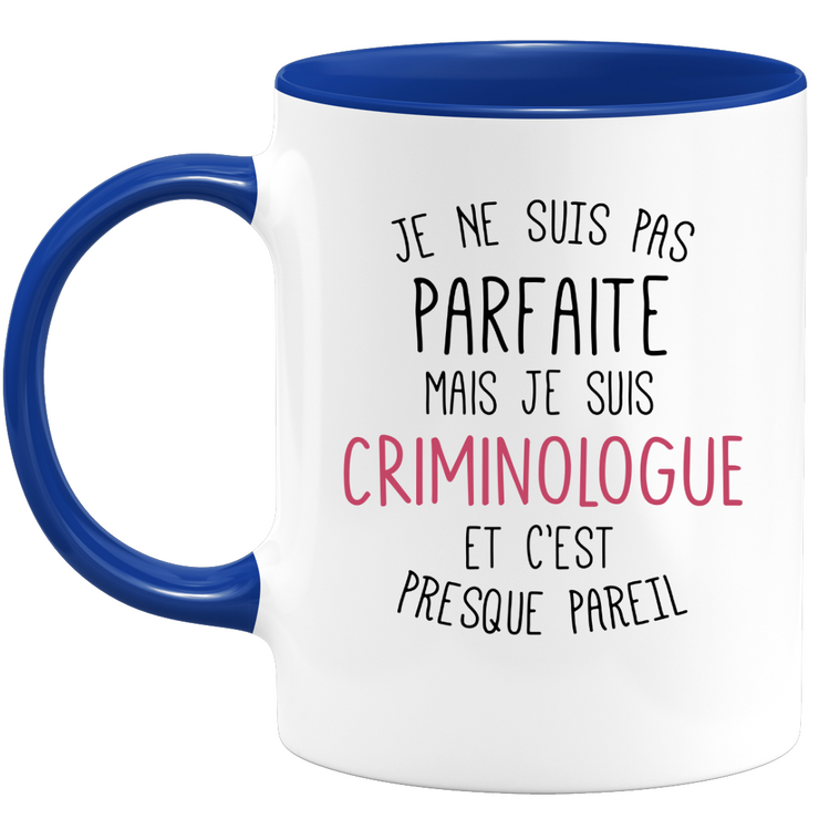 Mug for CRIMINOLOGIST - I'm not perfect but I'm CRIMINOLOGIST - ideal birthday humor gift