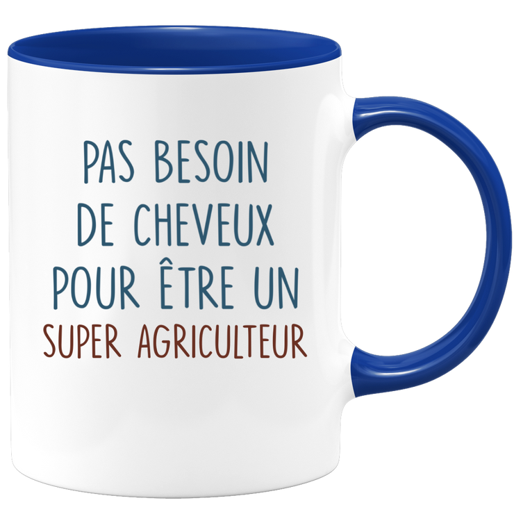 Mug pas besoin de cheveux pour être un super Agriculteur